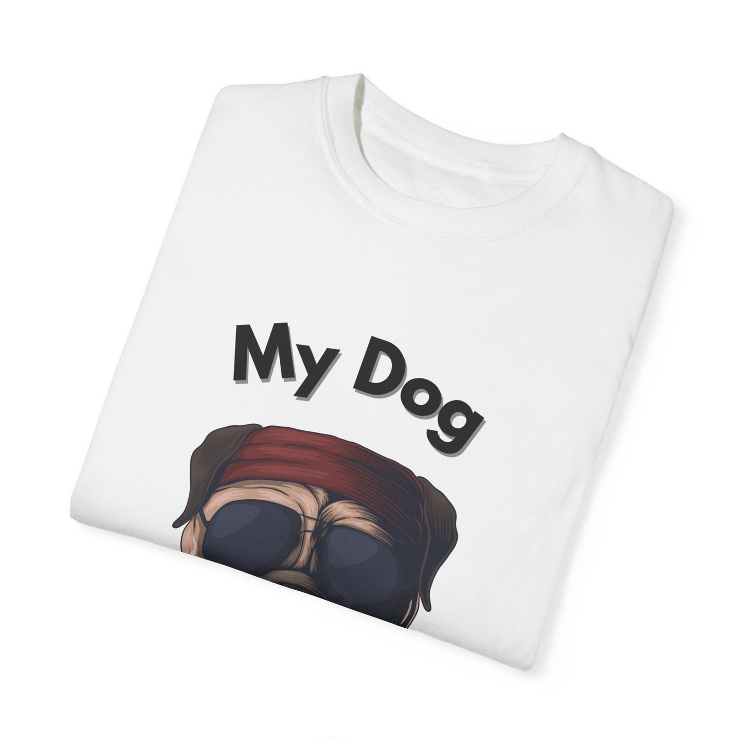 My Dog is the Boss Unisex Garment-Dyed T-Shirt - Comfy Dog Lover Tee