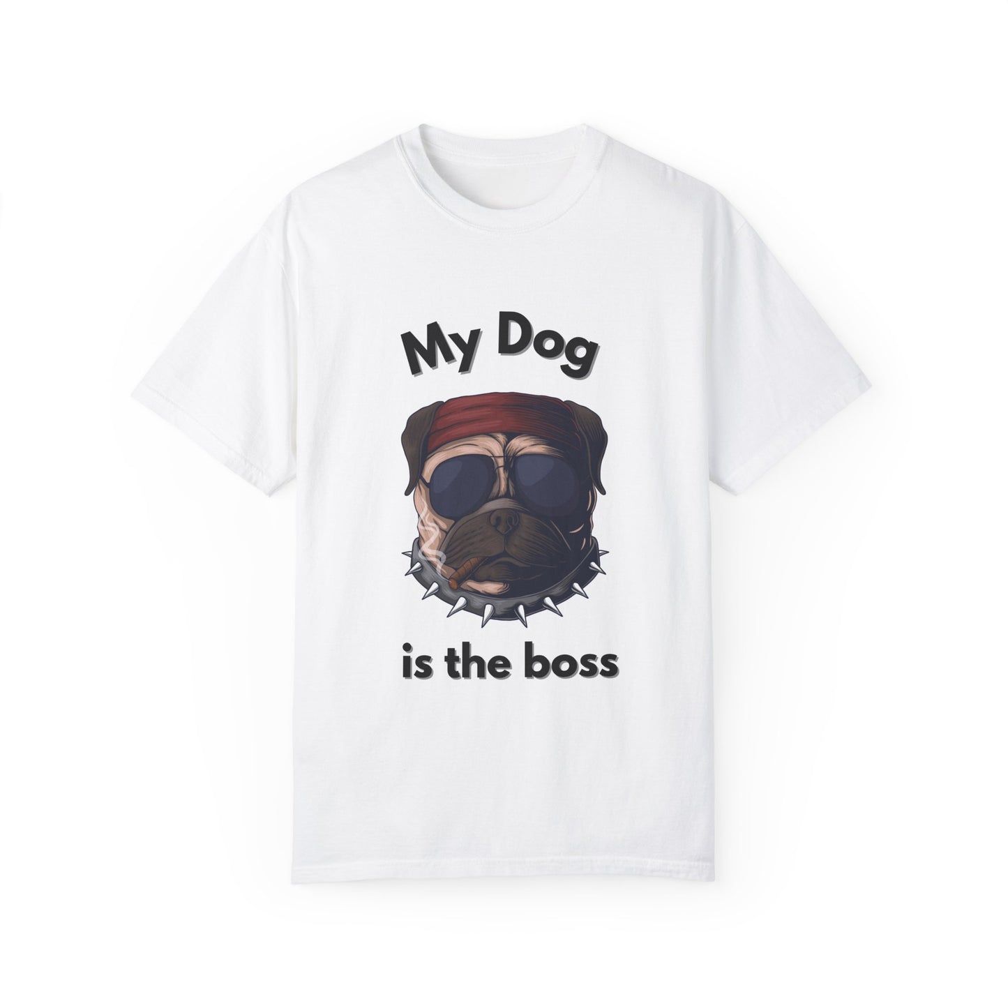 My Dog is the Boss Unisex Garment-Dyed T-Shirt - Comfy Dog Lover Tee